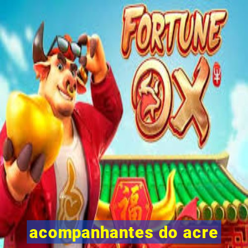 acompanhantes do acre